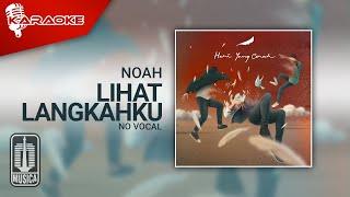 NOAH - Lihat Langkahku (Official Karaoke Video) | No Vocal