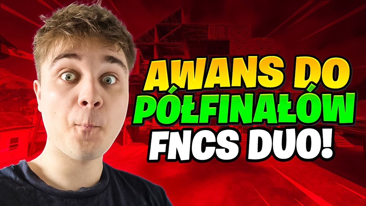 JAK DOSTALIŚMY SIĘ NA FNCS DUO PÓŁFINAŁY