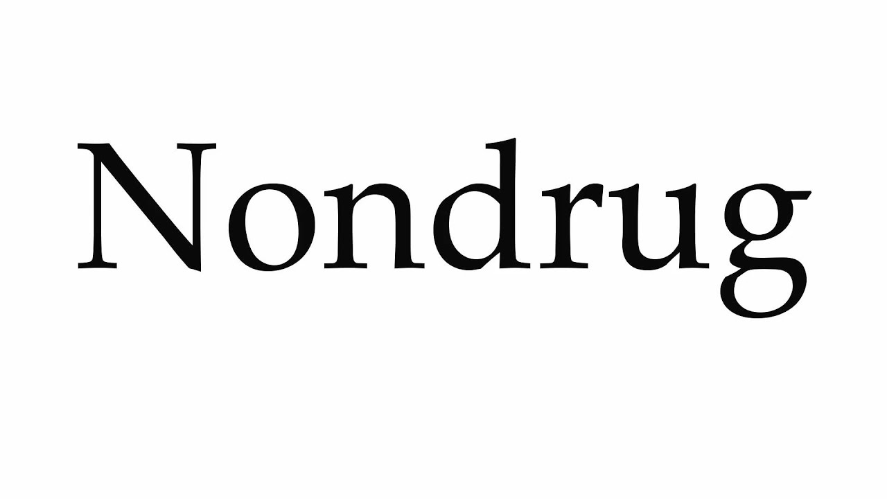 How to Pronounce Nondrug