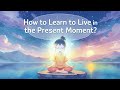 Present Moment में जीना कैसे सीखें? | The Power of Now - Hindi Summary