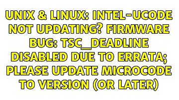 intel-ucode not updating? Firmware Bug: TSC_DEADLINE disabled due to Errata; please update...