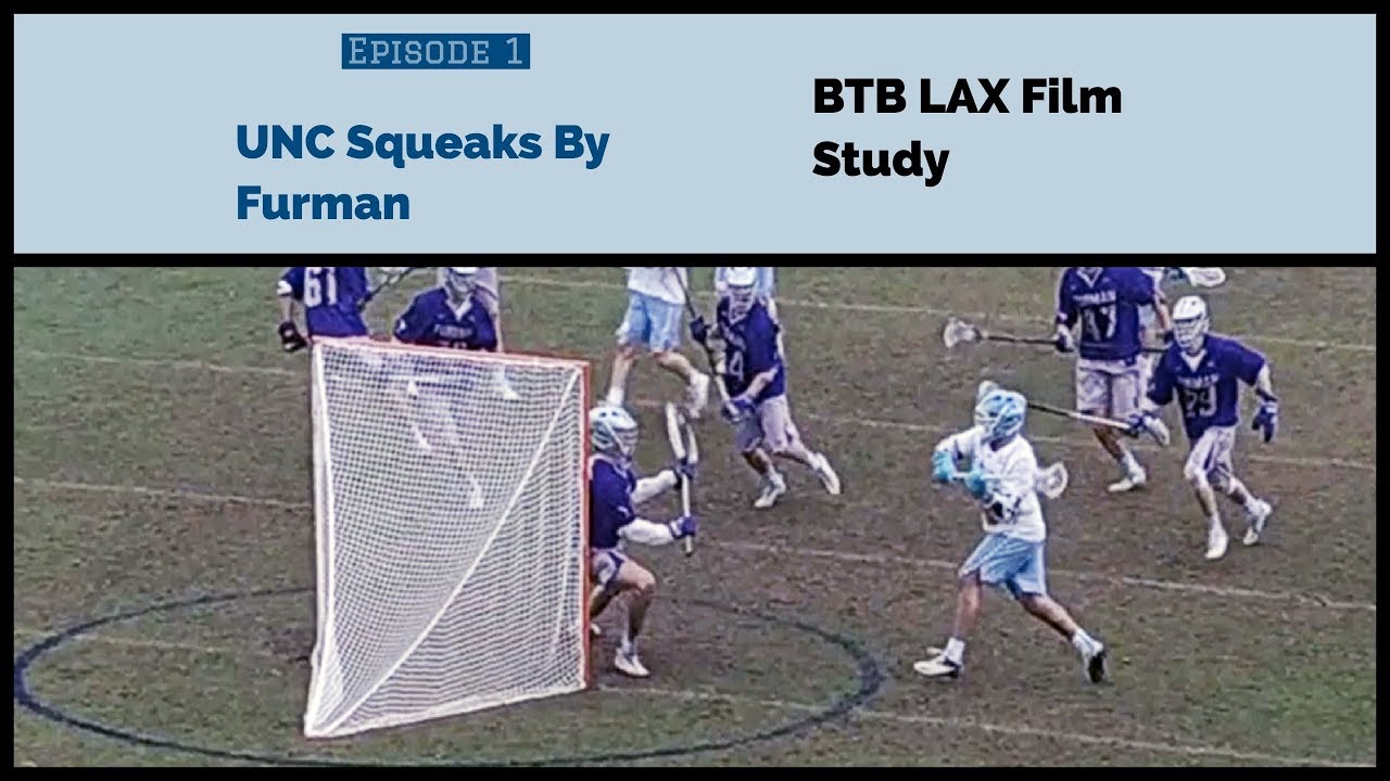 BTB LAX Film Study North Carolina Squeaks By Furman (College Breakdown