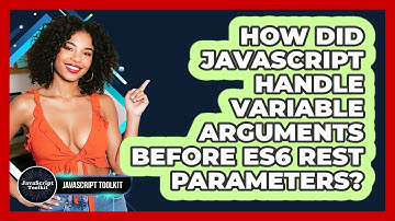How Did JavaScript Handle Variable Arguments Before ES6 Rest Parameters? - JavaScript Toolkit