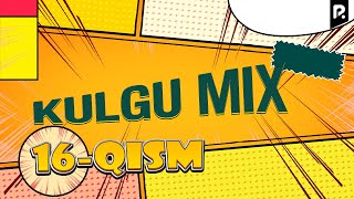 Kulgu Mix 16-qism | Кулгу МИКС 16-кисм