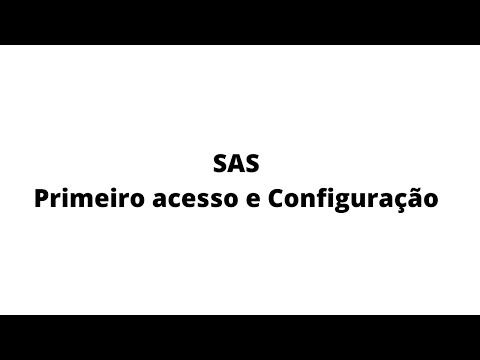 SAS - Primeiro acesso e configuração