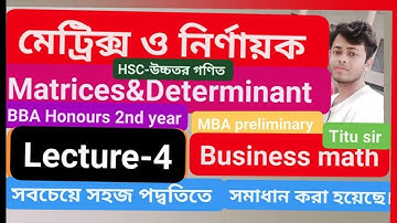 Lecture-4, Matrices & Determinants, HSC, BBA Honours 2nd Year All Department and MBA preliminary