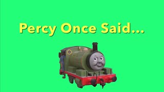 Percy the Small Engine Once Said…
