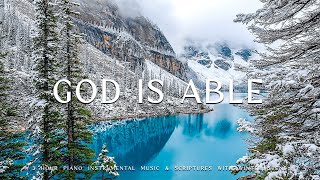 God is Able (God's Promises of Hope) : Piano Instrumental Music With Scriptures ❄ Winter Scene