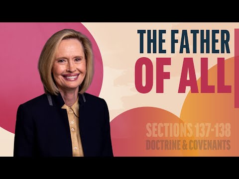 The Father of All | Sections 137-138 | Come Follow Up