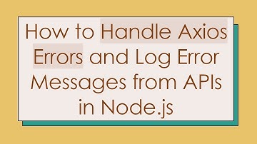 How to Handle Axios Errors and Log Error Messages from APIs in Node.js