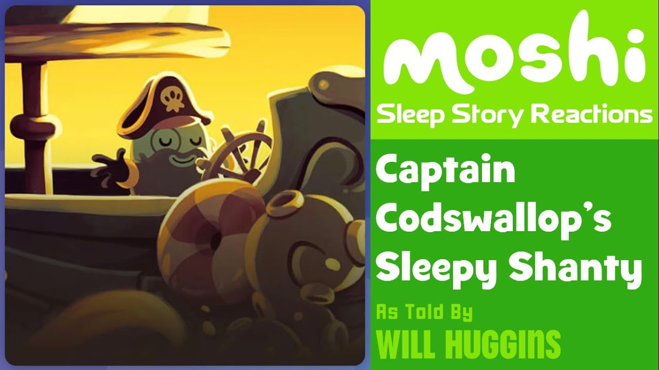 Moshi Sleep Story Reactions #16 - Captain Codswallop’s Sleepy Shanty