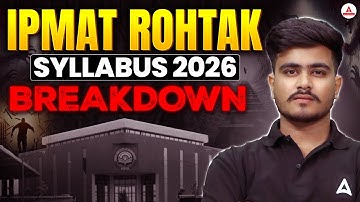 IPMAT Rohtak 2026 Syllabus Breakdown | Section-Wise Topics & Prep Tips