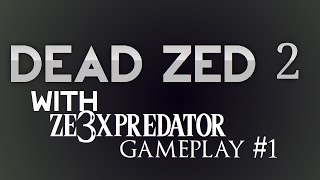 dead zed 2 gameplay [part 3] the survivers must help
