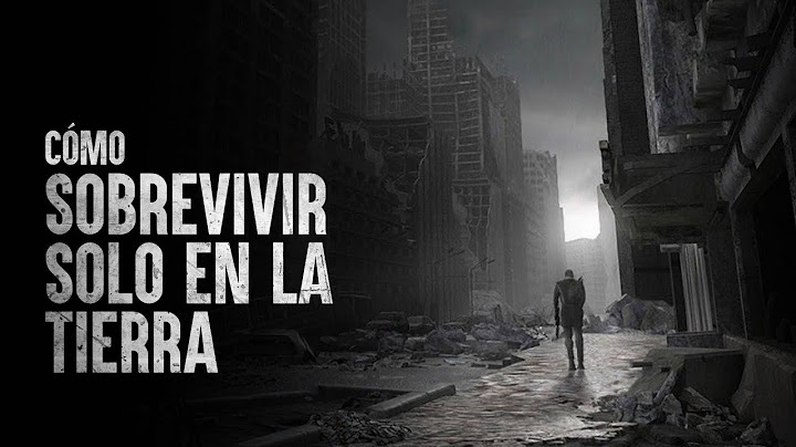 Cómo sobrevivir solo en la Tierra