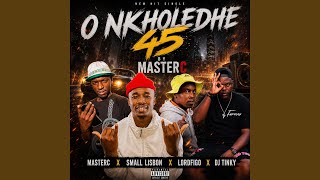 O nkholedhe 45 (feat. DJ Tinky & lordfigo)