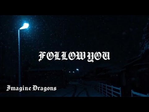 Imagine Dragons -Follow You (Lyrics) - YouTube