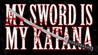 My Sword is my Katana I