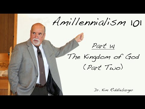 Amillenialism 101 - The Kingdom of God (Part Two)