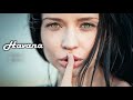 اروع اغنيه اجنبيه"Havana" اجمل اغنيه رومانيه ممكن تسمعها مستحيل ما تعجبك