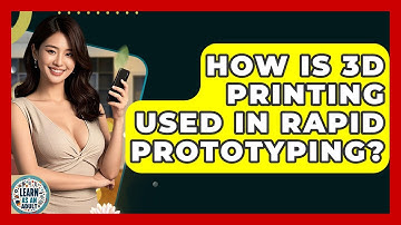 How Is 3D Printing Used In Rapid Prototyping? - Learn As An Adult