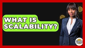 What Is Scalability? - CryptoBasics360.com