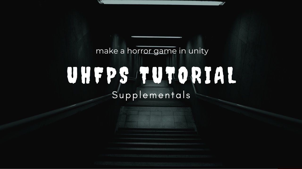 Ultimate Horror FPS Kit: Supplementals- Beginner's Guide