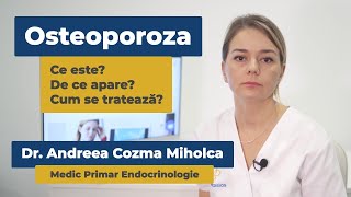 Osteoporoza - Ce este? De ce apare? Cum se tratează? | Dr. Andreea Cozma Miholca