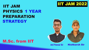 IIT JAM 2022 Prepration Strategy for Physics || MSc From IIT || By Nishkarsh Sir & Anil Sir