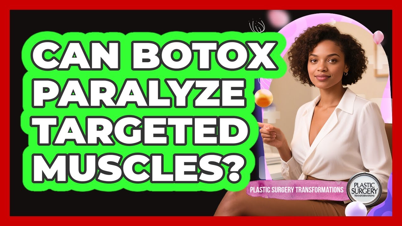 Can Botox Paralyze Targeted Muscles?