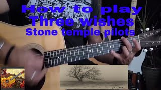 How to play/three wishes /Stone temple pilots/chords/