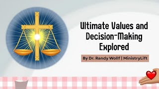 Ultimate Values and Decision-making Explored