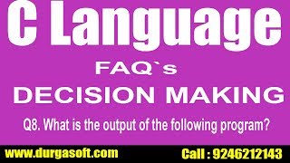 C Language faqs | Decision Making || Q8.What is the output of the following program|by Santoshi