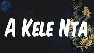 (Lyrics) A Kele Nta - MHD