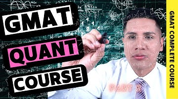 GMAT QUANTITATIVE Complete Course PART 2 - Get a 700 on the GMAT