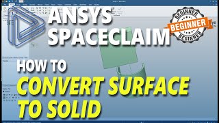 How To Convert Surface To Solid In Ansys Spaceclaim