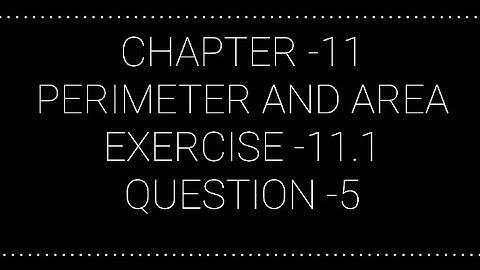 NCERT CLASS 7 CHAPTER -11 PERIMETER AND AREA  EXERCISE -11.1 QUESTION -5