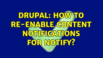 Drupal: How to re-enable content notifications for Notify? (2 Solutions!!)