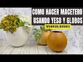 🌷 Haz tus Propios MACETEROS  Florares Usando solo YESO y un GLOBO // Cerámica con globo y yeso🌼🌻💐🏺