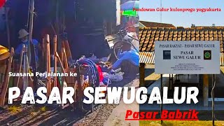 PASAR BABRIK/PASAR SEWUGALUR Pandowan Galur Kulonprogo DIY