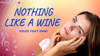 Nothing Like A Wine   Velee Feat Emmi