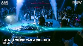 Hạt Mưa Vương Vấn Remix (Bản Hót TikTok) - Hòa Cùng Yêu Dấu Nỗi Buồn Anh Đang Chôn Sâu Remix Tiktok