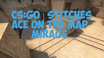 CS:GO | Stitches ace on the map mirage #2