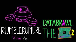 Databrawl The Unofficial Soundtrack 2 - RUMBLERUPTURE (Virus Ver.)