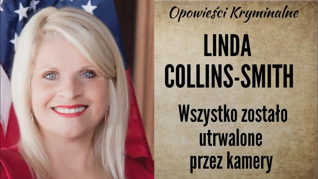 Historia Lindy Collins-Smith || Wszystko zostało utrwalone przez kamery || Opowieści Kryminalne