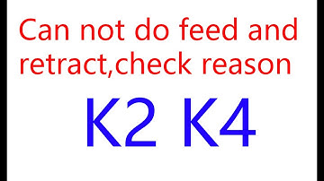 EasyThreed K2  K4 can not feed and retract, check and find out reason.
