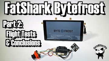 FatShark Bytefrost Digital HD system.  Part 2: Flight tests and Conclusions