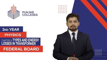PGC lectures-Inter Part 2-Federal Board-Physics-Chapter 14-Types and Energy losses in transformer