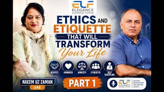 Ethics and Etiquette That Will Transform Your Life | Naeem Uz Zaman UAE | Part 1
