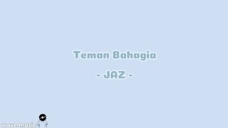 Teman Bahagia - JAZ (lirik lagu)