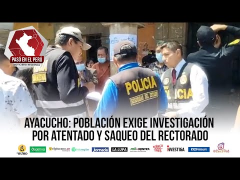Ayacucho: Población exige investigación por atentado y saqueo del rectorado | Pasó en el Perú